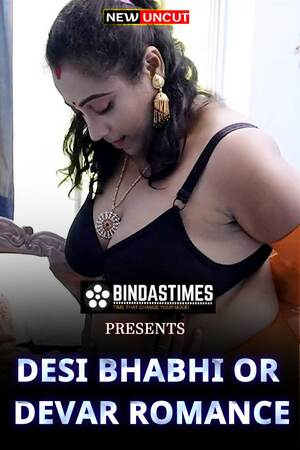 Desi Bhabhi Or Devar Romance (2022) (BindasTimes Originals) Uncut