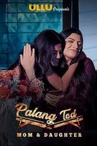 Palang Tod (Mom & Daughter) (2020) Season 1 Ullu Originals