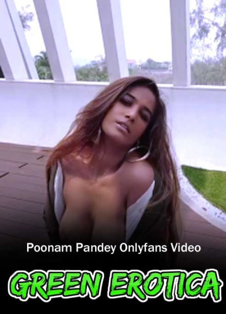 Green Erotica (2021) OnlyFans Poonam Pandey