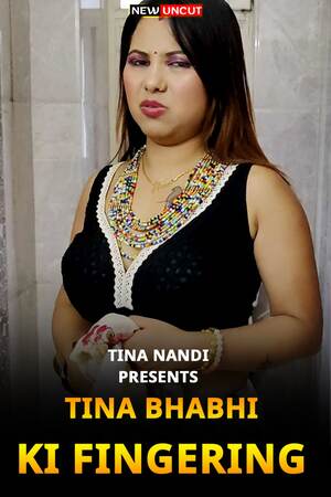Tina Bhabhi Ki Fingering (2022) (Tina Nandi Originals)