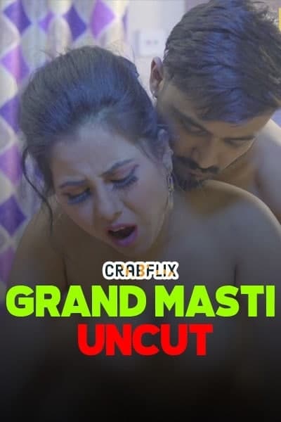 Grand Masti (2021) CrabFlix Originals Uncut