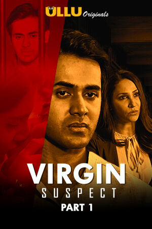 Virgin Suspect (2021) Season 1 Ullu Originals