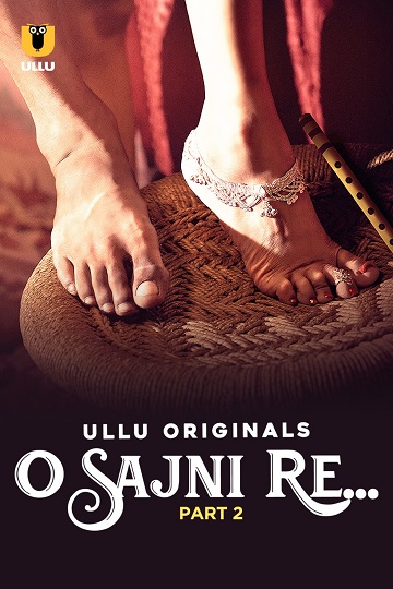 O Sajni Re (2024) Season 1 Part 2 (Ullu Originals)