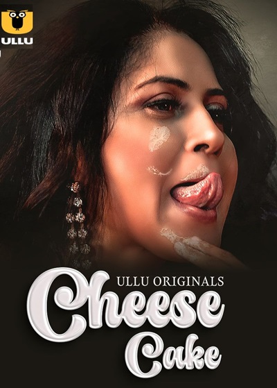 Cheese Cake (2024) Season 1 Part 1 (Ullu Originals)