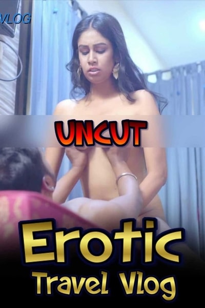 Erotic Travel Vlog (2021) Season 1 Episode 4 AappyTv Originals Uncut