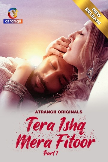 Tera Ishq Mera Fitoor (2024) Season 1 Part 1 (Atrangii Originals)