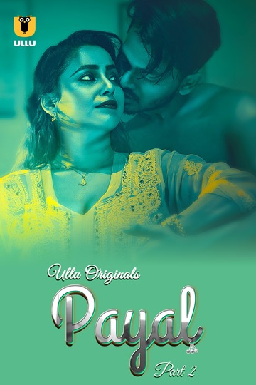 Payal (2024) Season 1 Part 2 (Ullu Originals)