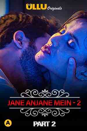Charmsukh (Jane Anjane Mein 2) (2020) Part 2 Ullu Originals