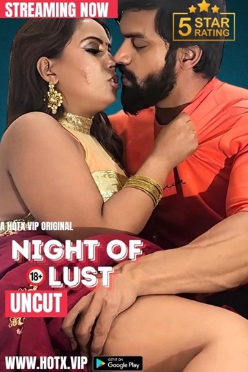 Night of Lust (2024) Season 1 (HotX Originals) Uncut