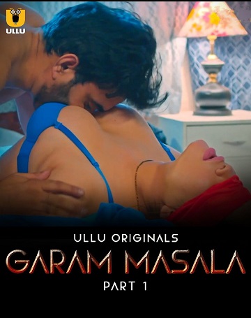 Garam Masala (2023) Season 1 Part 1 (Ullu Originals)