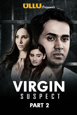 Virgin Suspect Part 2 (2021) Season 1 Ullu Originals