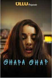 Ghapa ghap (2018) Season 1 Ullu Originals