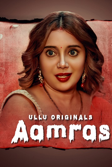Aamras (2023) Season 1 Part 2 (Ullu Originals)