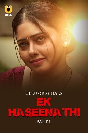 Ek Haseena Thi (2024) Season 1 Part 1 (Ullu Originals)