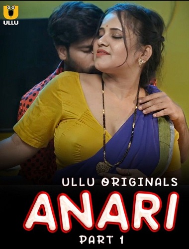 Anari (2023) Season 1 Part 1 (Ullu Originals)