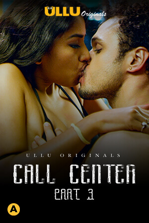 Call Center (2020) part 3 Ullu Originals