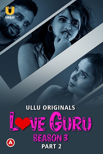 Love Guru (2023) Season 3 Part 2 (Ullu Originals)