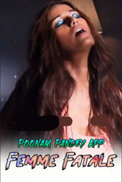 Femme Fatale (2020) Poonam Pandey
