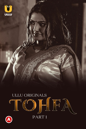Tohfa (2023) Season 1 Part 1 (Ullu Originals)
