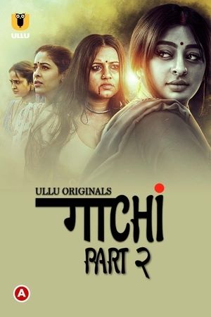 Gaachi (Part 2) (2022) Season 1 Ullu Originals