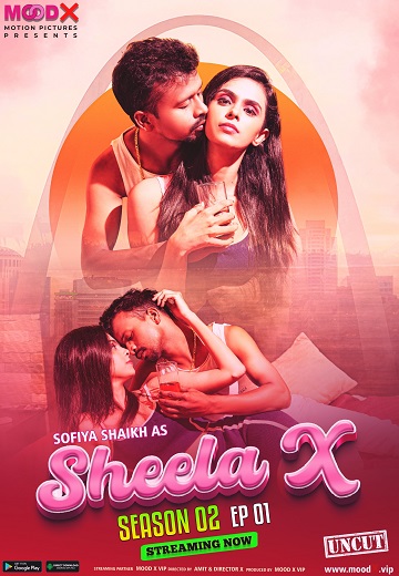 Sheela X (2023) Season 2 Episode 1 (MoodX Originals) Uncut