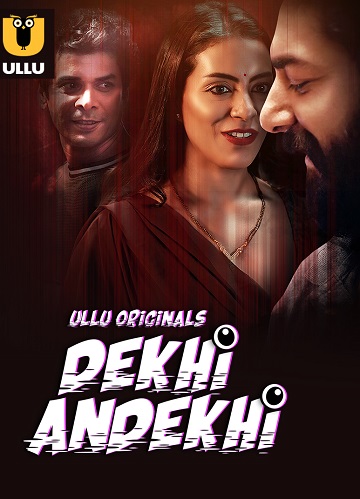 Dekhi Andekhi (2023) Season 1 Part 1 (Ullu Originals)