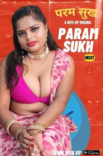 Param Sukh (2023) Season 1 (HotX Originals) Uncut