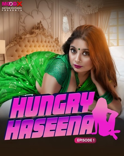 Hungry Haseena (2024) Season 1 Episode 1 (MoodX Originals) Uncut