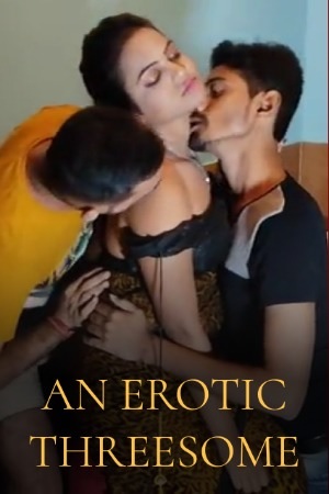 An Erotic Threesome (2022) (NiFlix Originals) Uncut