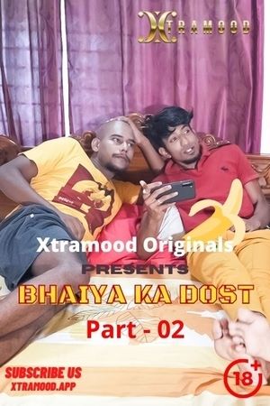Bhaiya Ka Dost Part 2 (2022) Xtramood Originals