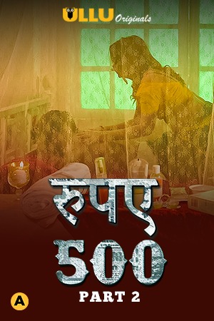 Rupaya 500 Part 2 (2021) Season 1 Ullu Originals