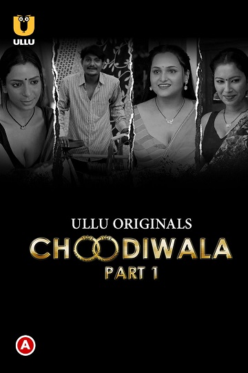 Choodiwala (2022) Season 1 Part 1 (Ullu Originals)