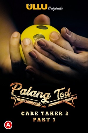 Palang Tod: Caretaker 2 (Part 1) (2021) Season 1 Ullu Originals