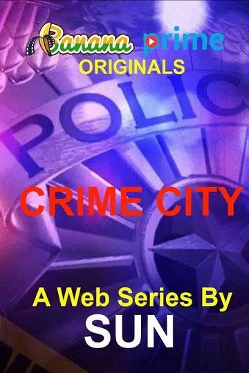 Crime City (2020) Season 1 Episode 1 to 3 Banana Prime