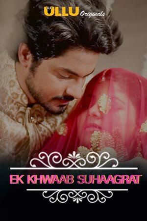 Charmsukh (Ek Khwaab Suhaagrat) (2020) Season 1 Episode 2 Ullu Originals