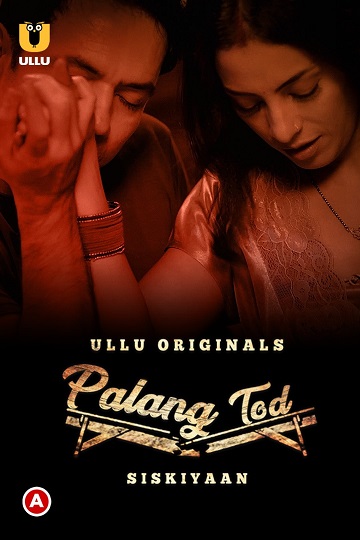 Palang Tod (Siskiyaan) (2022) Season 1 (Ullu Originals)