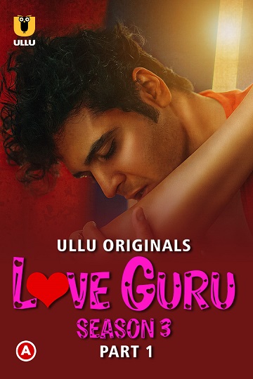 Love Guru (2023) Season 3 Part 1 (Ullu Originals)