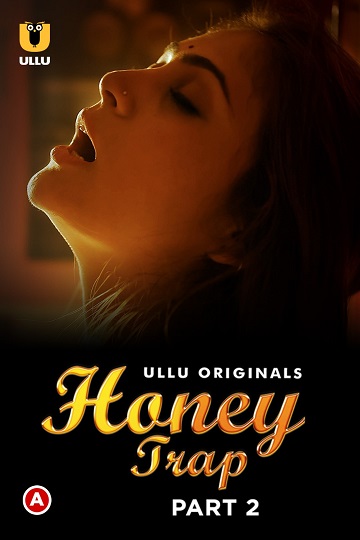 Honey Trap (2022) Season 1 Part 2 (Ullu Originals)