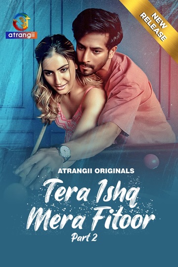 Tera Ishq Mera Fitoor (2024) Season 1 Part 2 (Atrangii Originals)