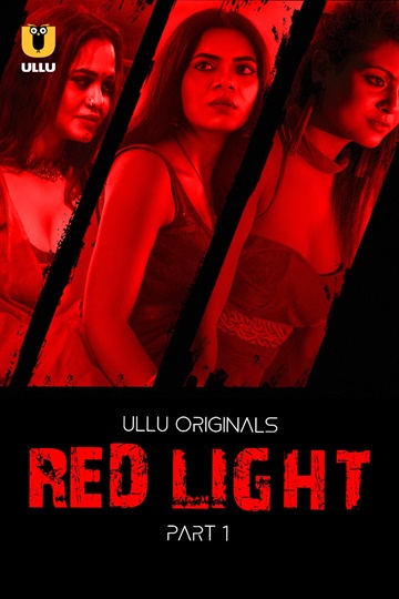 Red Light (2024) Season 1 Part 1 (Ullu Originals)