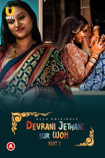 Devrani Jethani Aur Woh (2023) Season 1 Part 1 (Ullu Originals)