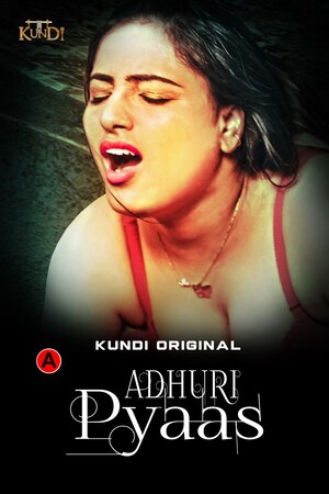 Adhuri Pyaas (2023) Season 1 Episode 1 to 2 KundiApp Originals
