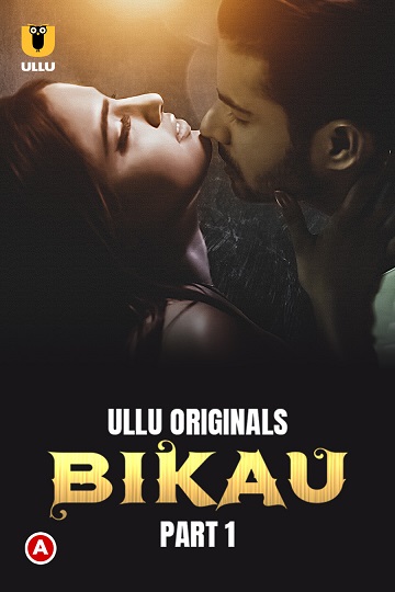 Bikau (2023) Season 1 Part 1 (Ullu Originals)