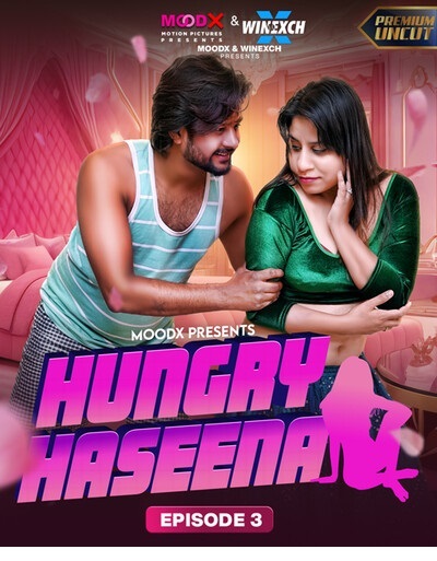 Hungry Haseena (2024) Season 1 Episode 3 (MoodX Originals) Uncut
