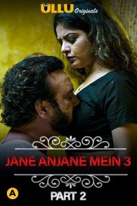Charmsukh (Jane Anjane Mein 3) (2021) Part 3 Ullu Originals