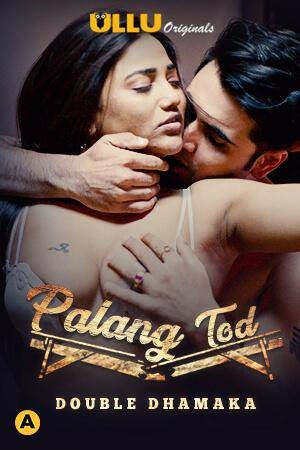 Palang Tod (Double Dhamaka) (2021) Season 1 Ullu Originals