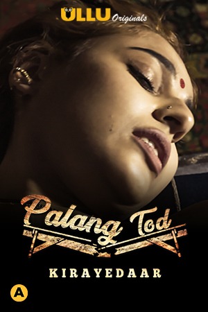 Palang Tod (Kirayedaar) Season 1 Ullu Originals