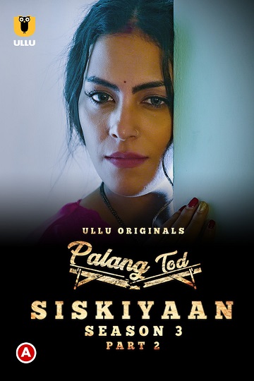 Palang Tod (Siskiyaan) (2022) Season 3 Part 2 (Ullu Originals)