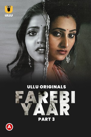 Farebi Yaar (2023) Season 1 Part 3 (Ullu Originals)