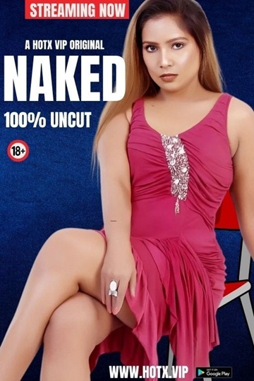 Naked (2024) Season 1 (HotX Originals) Uncut